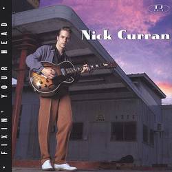 Nick Curran : Fixin' Your Head